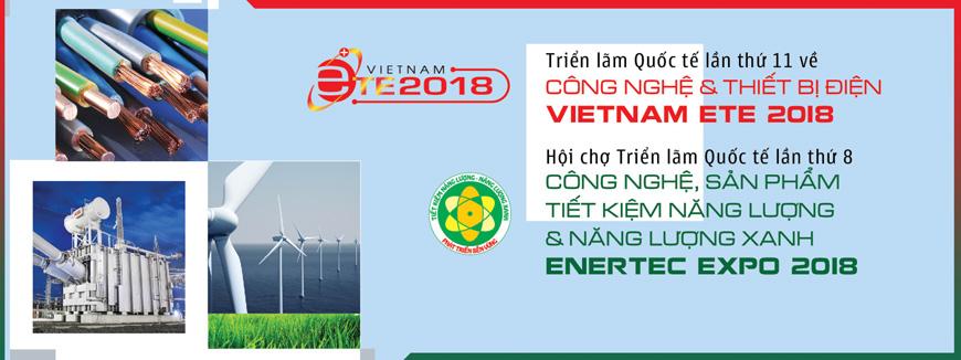 Triển lãm Quốc tế Công nghệ, Thiết bị điện; Sản phẩm tiết kiệm năng lượng và Năng lượng xanh 2018