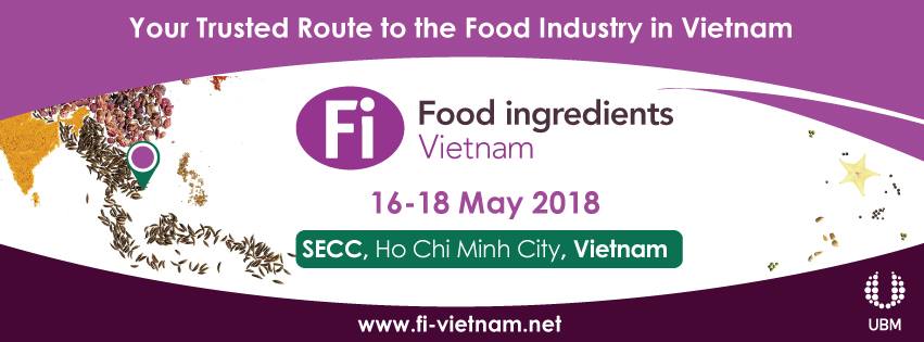 Fi Việt Nam 2018 – Nơi quy tự các giải pháp nguyên liệu cho sự thành công của ngành thực phẩm và đồ uống/ Fi Vietnam 2018- a hub of F&B ingredients for your success solutions