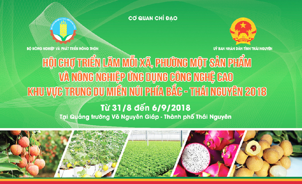 Hội chợ triển lãm  Mỗi xã, phường một sản phẩm và Nông nghiệp ứng dụng CNC khu vực Trung du miền núi phía Bắc - Thái Nguyên 2018