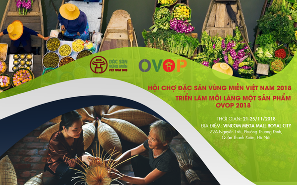 Sắp diễn ra sự kiện nổi bật nhất năm 2018: Hội chợ Đặc sản vùng miền và Triển lãm OVOP 2018. 