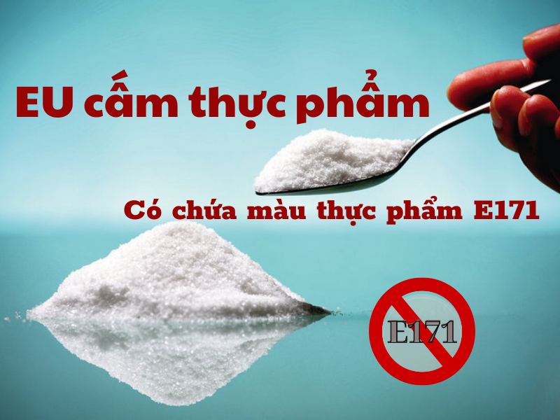 Các thực phẩm có chứa màu thực phẩm E171 sẽ không được lưu hành tại EU